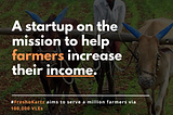 A startup on the mission to help farmers increase their income