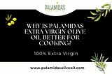 Why is Palamidas Extra Virgin Olive Oil Better for Cooking?