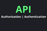 API Authentication and Authorization