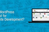 Why WordPress is best for Website Development?