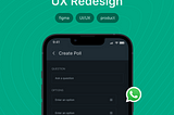 The Whatsapp Poll: UX Redesign