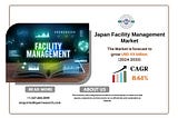 Japan Facility Management Market Share, Trends, Revenue, CAGR Status, Growth Drivers, Challenges…