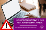 10 Business Coaching Scams Female Entrepreneurs should Look out for