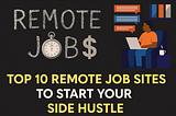 Top 10 Remote Job Sites to Start Your Side Hustle