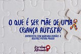 O que é ser mãe de uma criança autista?