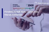 Findeks Kredi Notu Hakkında Merak Edilenler