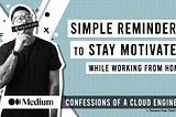 Simple Reminders to Stay Motivated While Working From Home