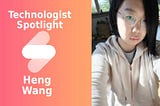 Meet Technologist Heng (Mizuho) Wang