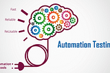 Testing & Automation — How it’s beneficial and how it lags behind!