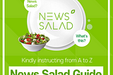 News Salad Guide : Kindly instructing from A to Z