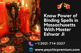 Know Power of Binding Spells in Massachusetts With Master Eshwar Ji