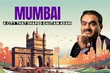 Mumbai: A City That Shaped Gautam Adani