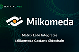 Matrix Labs Integrates Milkomeda Cardano Sidechain Into DEX Aggregator