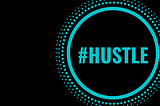 Hustle Because It Is Worth It!