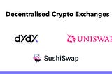 Decentralised exchanges powering the crypto-economy