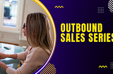 Outbound sales series