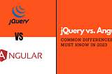 jQuery vs. Angular