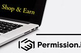 Permission.io: The Best Arena to Shop & Earn, with Guaranteed Protection of Your Data