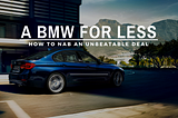 BMW For Less: How To Nab An Unbeatable Deal