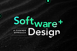 Software Design — A Cleaner Approach