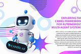 Revolutionizing AI Collaboration: Exploring the CAMEL Framework for Autonomous Multi-Agent Systems