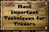 Most Important Techniques for Traders