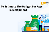 How To Define The Budget For App Development