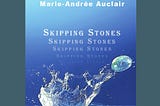 Image shows the cover of Skipping Stones, by Adrienne Stevenson and Marie-Andrée Auclair, super-imposed upon a blue-ish background, with an excerpt from a poem at the top and a button reading “Request an ARC” below it.
