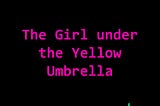 The Girl under the Yellow Umbrella