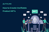 How to Create Verifiable Product NFTs
