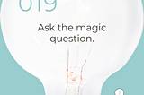 Pro Parenting Tip 019: Ask the Magic Question