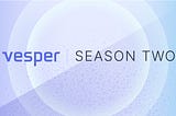 Introducing Vesper Season Two
