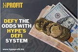 DEFY the odds with Hype’s DEFI system