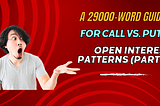 A 29000-word Guide for Call vs. Put Open Interest Patterns (Part 2)