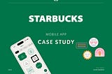 Starbucks Mobile App Product Design Case Study: User Experience Analysis