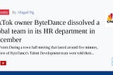 TikTok’s Owner ByteDance Dissolves Global Talent Development Team.