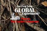 The First Truly GLOBAL Experiment? Part II