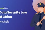 DATA SECURITY LAW OF CHINA- ANALYSIS