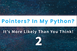 Pointers? In My Python? It’s More Likely Than You Think — Part 2: Equality