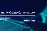 What next after the 20% drop? Monthly crypto digest (March 2021)