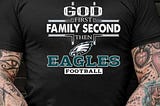 God First Family Second Then Philadelphia Eagles Football T-Shirt