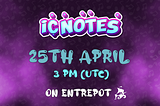 ICNotes — 25th of April on Entrepot