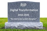 Will 2020 be the end of “digital transformation” strategies.