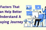 Factors That Can Help Better Understand A Buying Journey