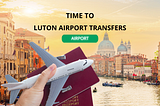 Discover Seamless Luton Airport Transfers for a Stress-Free Journey!