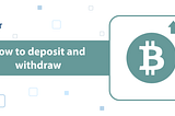 How to deposit and withdraw