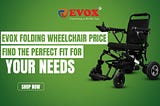 Evox Folding Wheelchair Price: Find the Perfect Fit for Your Needs