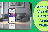 How to Add a Visa Gift Card to Apple Wallet!