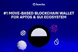 Fewcha: блокчейн-кошелек № 1 на основе Move для экосистемы Aptos & Sui