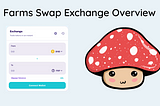 Farms Swap Exchange Overview